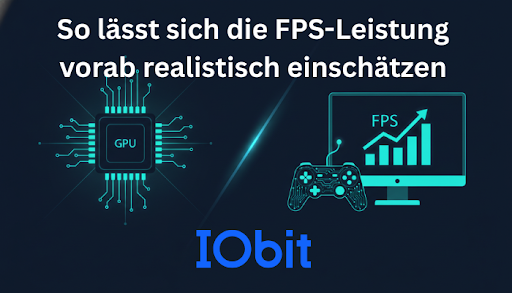 So lässt sich die FPS-Leistung vorab realistisch einschätzen – IObit FPS-Rechner als ein Beispiel So lässt sich die FPS-Leistung vorab realistisch einschätzen - IObit FPS-Rechner als ein Beispiel